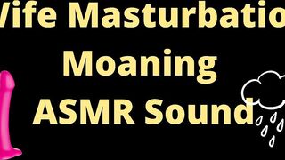 ASMR Moaning Sound Masturbation in a Rainy Day, Home Alone, Wife with Big Tits, TRY not to CUM