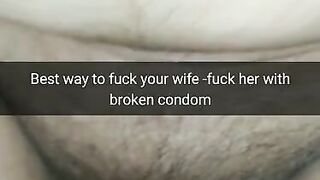 The best way to Fuck Fertile Cheating Wife - Fuck her with a Broken Condom! [Cuckold.Snapchat]