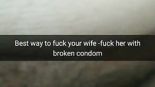 The best way to Fuck Fertile Cheating Wife - Fuck her with a Broken Condom! [Cuckold.Snapchat]