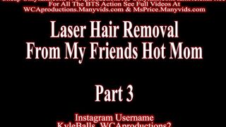 Laser Hair Removal From My Friends Hot Mom Part 3