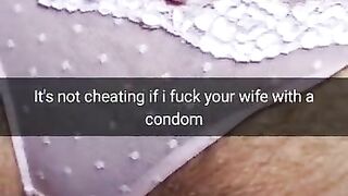 We use condom! its not cheating! - Cuckold Snapchat Captions