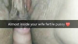 A little more and i fuck your wife inside her fertile pussy!