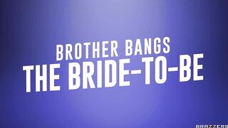 Brother Bangs The Bride-To-Be - Rae Lil Black / Brazzers