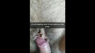 It`s not Cheating, i just Rubbing your Wife Pussy with my Cock! [snapchat. Cuckold]