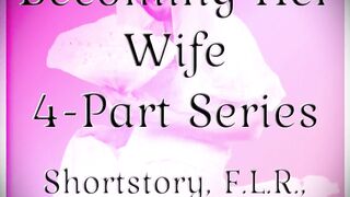 Becoming Her Wife | Shortstory, F.L.R., Sissification